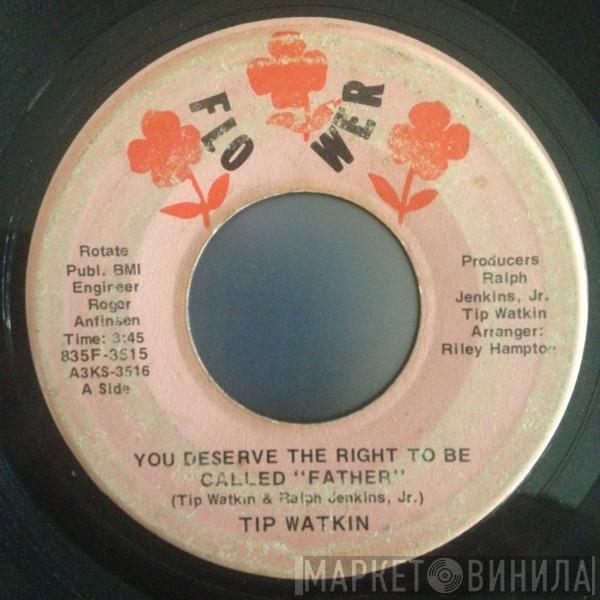 Tip Watkin - You Deserve The Right To Be Called Father