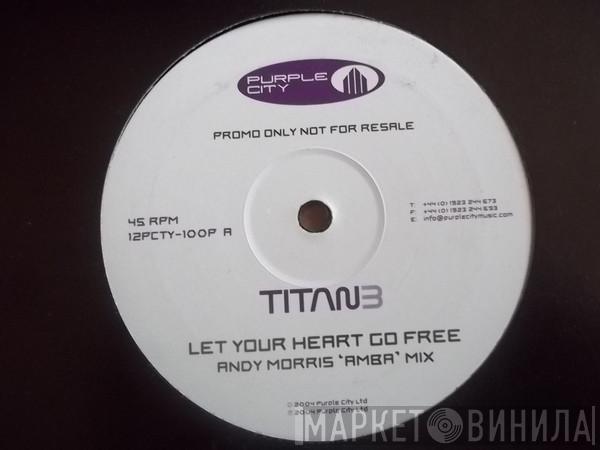 Titan 3 - Let Your Heart Go Free