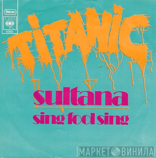  Titanic   - Sultana / Sing Fool Sing