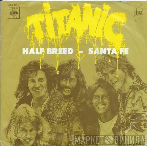 Titanic  - Half Breed / Santa Fe