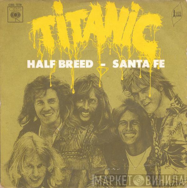 Titanic  - Half Breed - Santa Fe