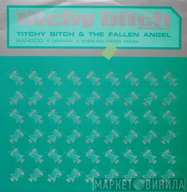 Titchy Bitch, Fallen Angel - Kandoo