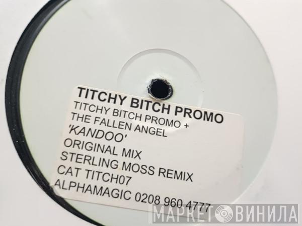 Titchy Bitch, Fallen Angel - Kandoo