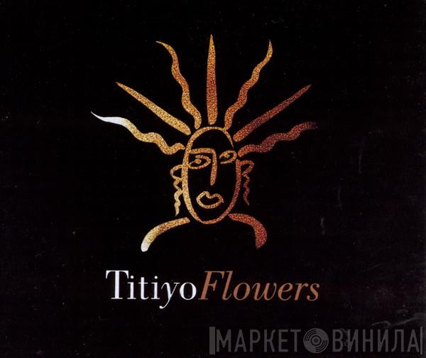  Titiyo  - Flowers