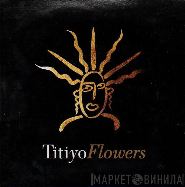  Titiyo  - Flowers