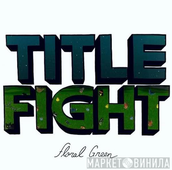 Title Fight - Floral Green