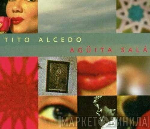 Tito Alcedo - Agüita Salá