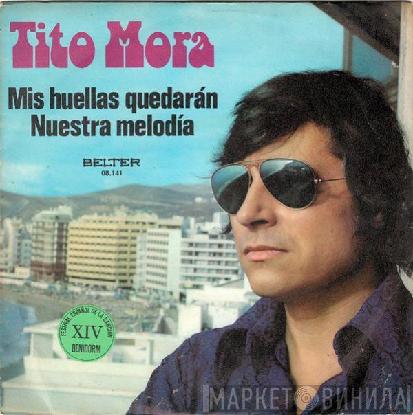 Tito Mora - Mis Huellas Quedarán / Nuestra Melodía