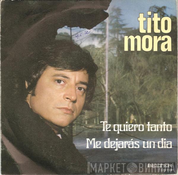 Tito Mora - Te Quiero Tanto