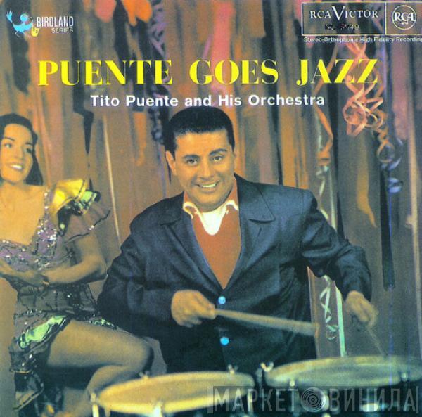 Tito Puente And His Orchestra - Puente Goes Jazz