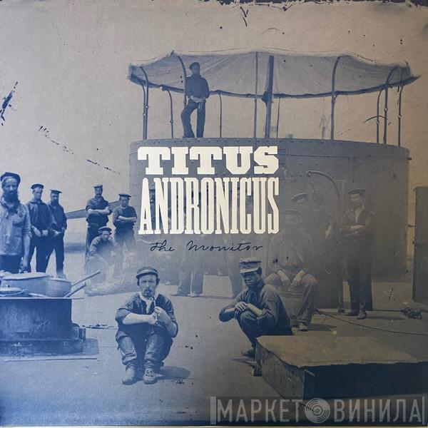 Titus Andronicus - The Monitor
