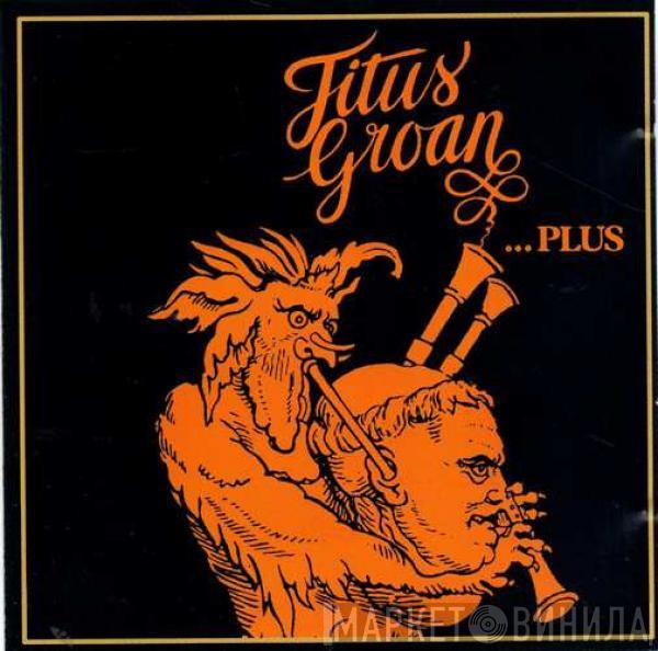  Titus Groan  - Titus Groan ...Plus