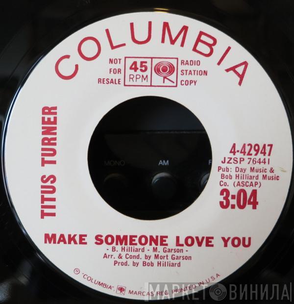 Titus Turner - Make Someone Love You