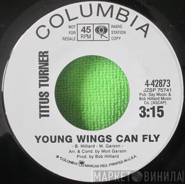 Titus Turner - Young Wings can Fly