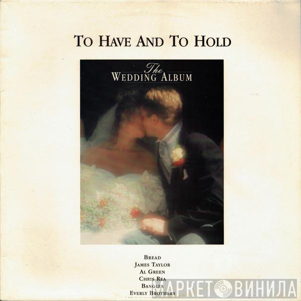  - To Have And To Hold: The Wedding Album