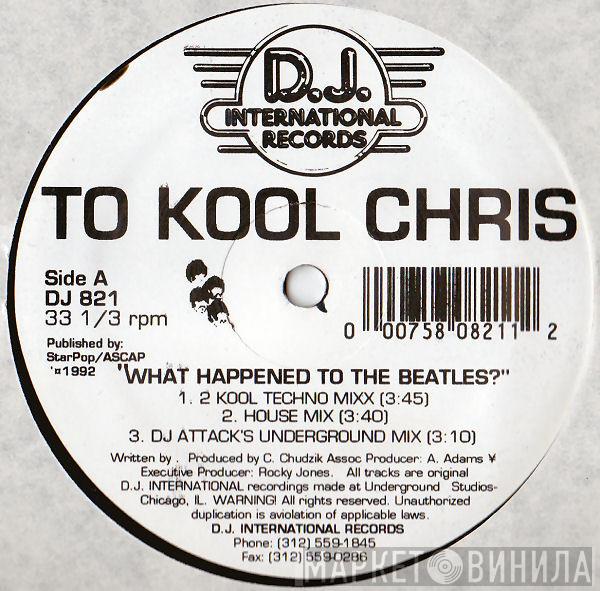 To Kool Chris - What Happened To The Beatles?