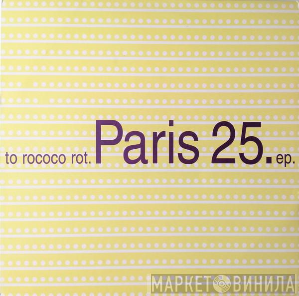  To Rococo Rot  - Paris 25