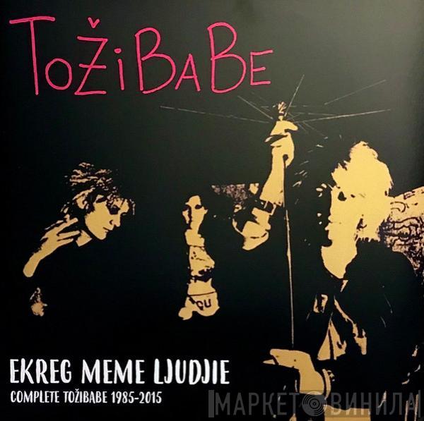 Tožibabe - Ekreg Meme Ljudjie • Complete Tožibabe 1985-2015