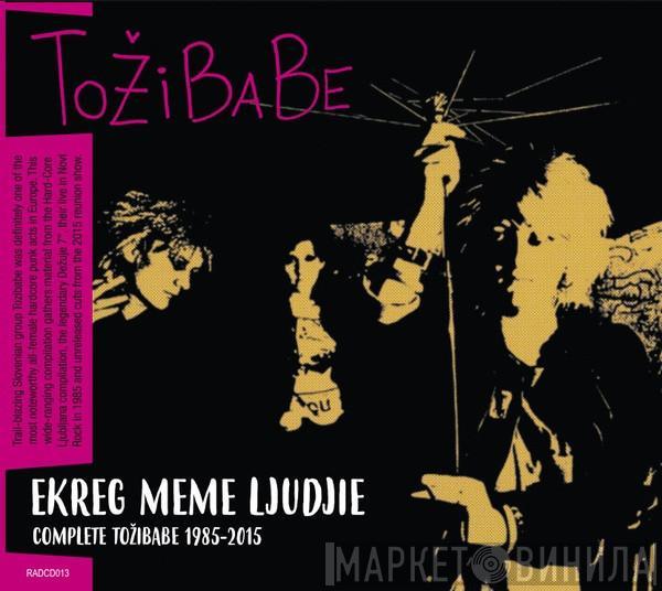  Tožibabe  - Ekreg Meme Ljudjie • Complete Tožibabe 1985-2015