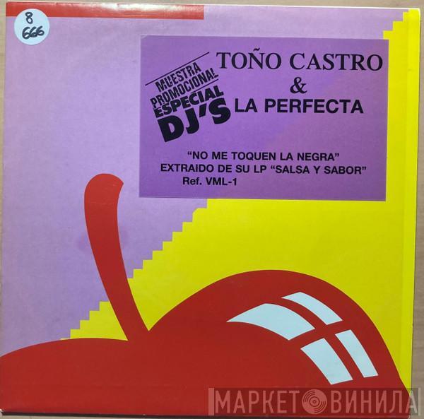 Toño Castro, Orquesta La Perfecta  - No Me Toquen La Negra