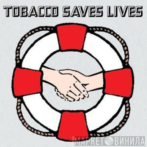 Tobacco - Saves Lives