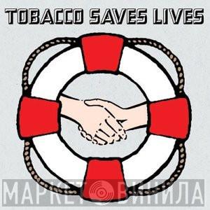 Tobacco - Saves Lives