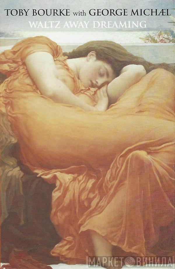 Toby Bourke, George Michael - Waltz Away Dreaming