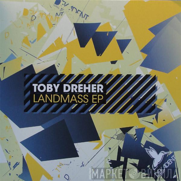 Toby Dreher - Landmass EP