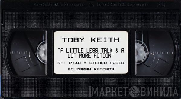  Toby Keith  - A Little Less Talk & A Lot More Action