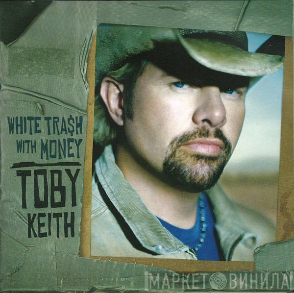 Toby Keith - White Tra$h With Money