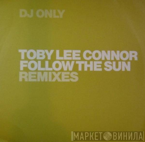 Toby Lee Connor - Follow The Sun (Remixes)