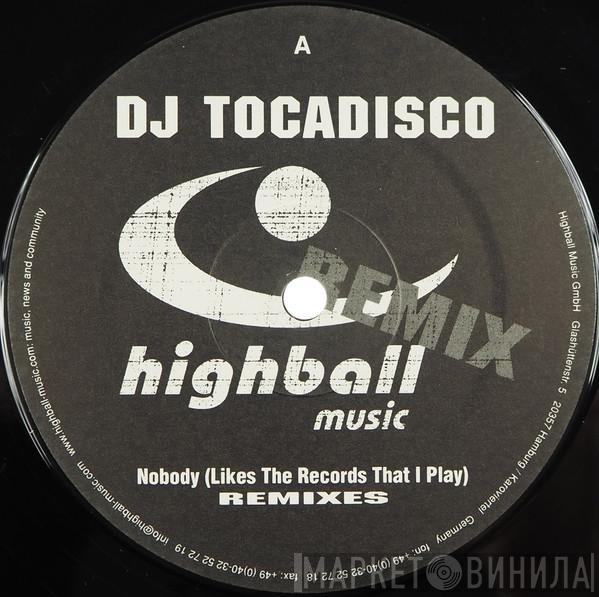 Tocadisco - Nobody (Likes The Records That I Play) (Remixes)