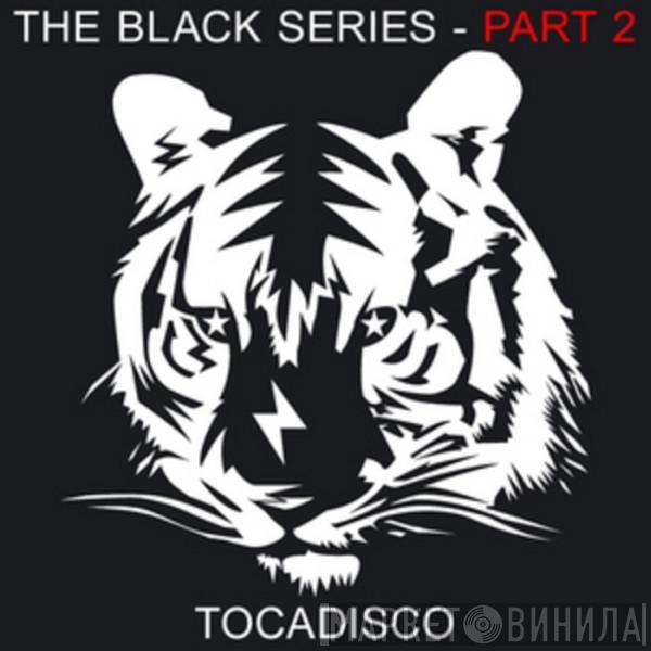  Tocadisco  - The Black Series (Part 2)