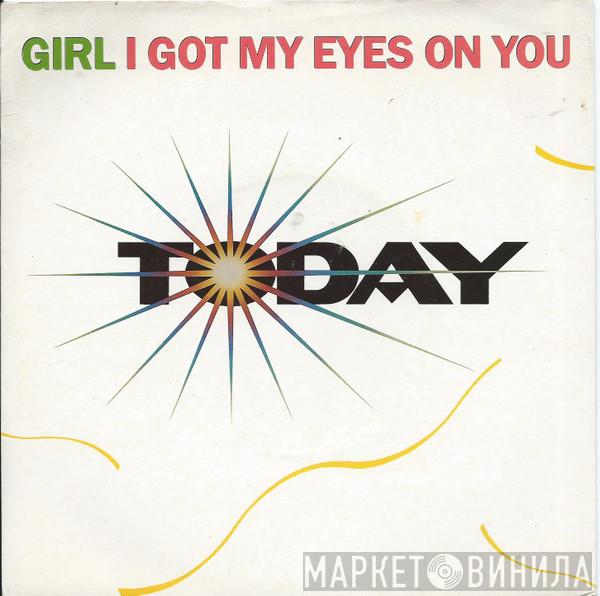 Today  - Girl I Got My Eyes On You