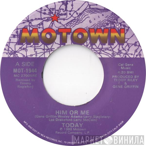 Today - Him Or Me