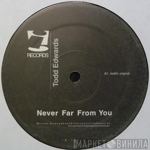 Todd Edwards - Never Far From You
