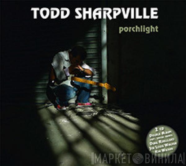 Todd Sharpville - Porchlight