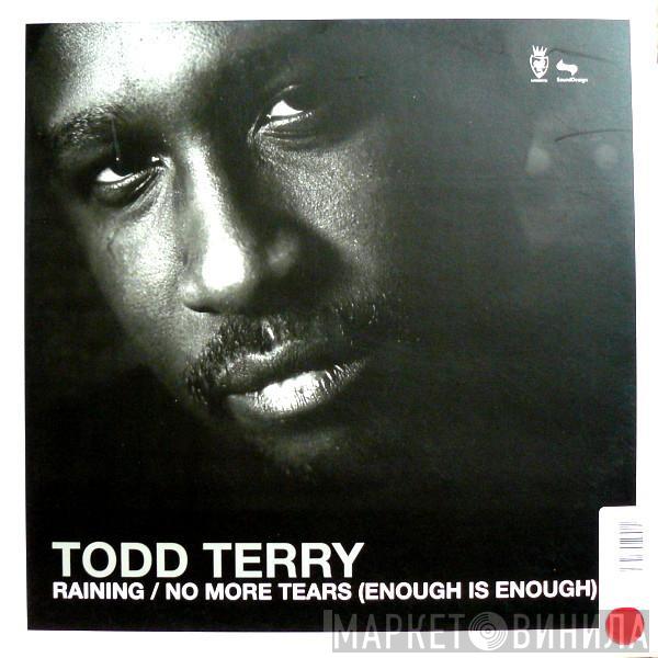  Todd Terry  - Raining / No More Tears (Enough Is Enough)