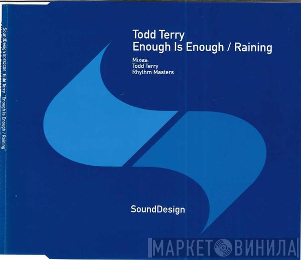 Todd Terry - Enough Is Enough / Raining