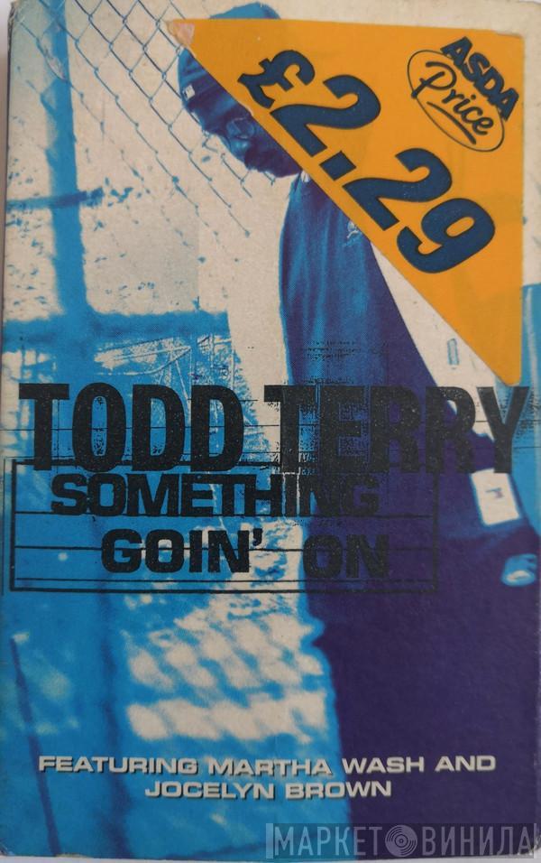 Todd Terry, Martha Wash, Jocelyn Brown - Something Goin' On