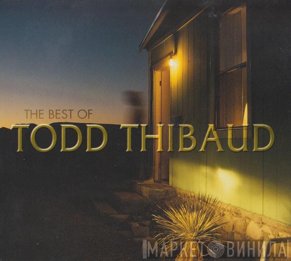 Todd Thibaud - The Best Of Todd Thibaud