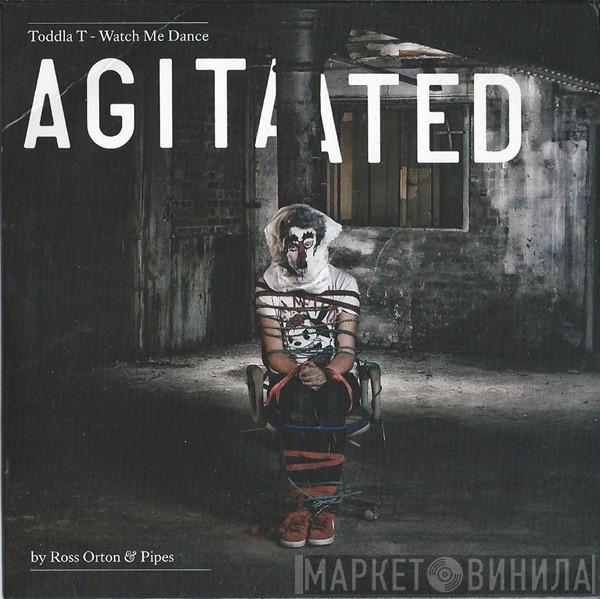 Toddla T - Watch Me Dance (Agitated By Ross Orton & Pipes)