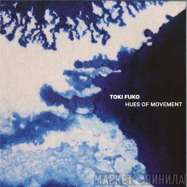 Toki Fuko - Hues Of Movement