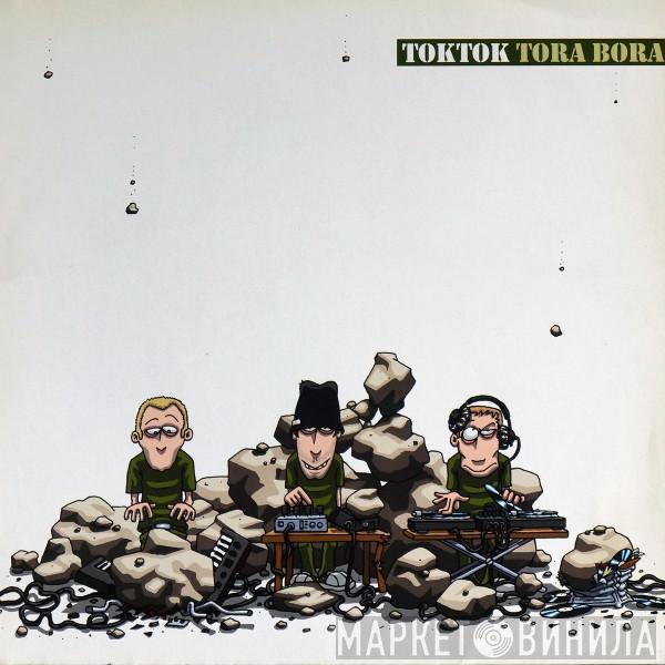  Toktok  - Tora Bora
