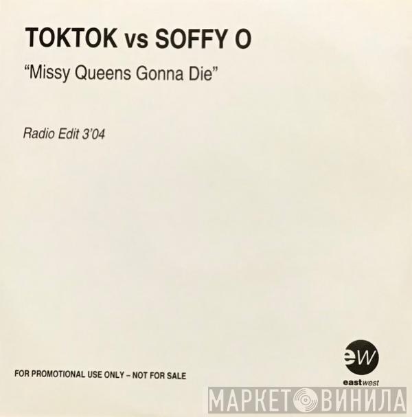  Toktok vs. Soffy O.  - Missy Queen's Gonna Die
