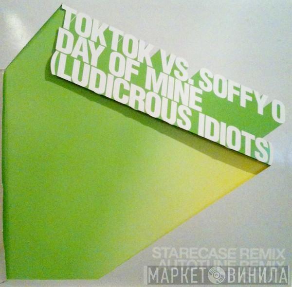 Toktok vs. Soffy O. - Day Of Mine (Ludicrous Idiots)