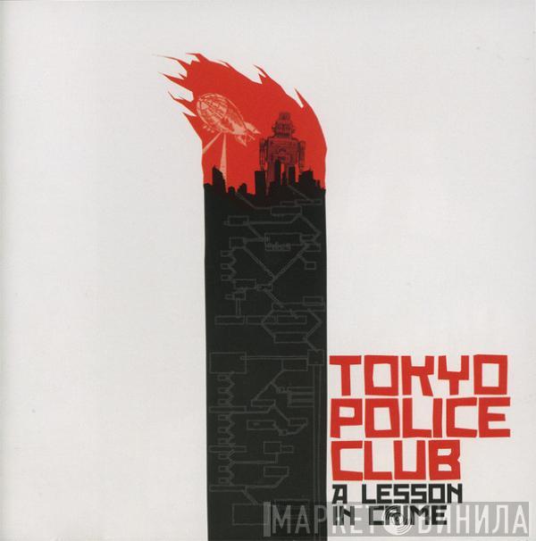 Tokyo Police Club - A Lesson In Crime