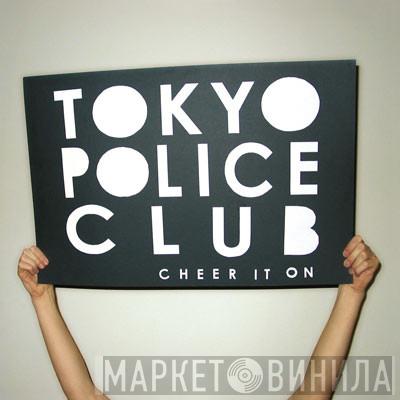 Tokyo Police Club - Cheer It On