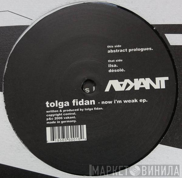 Tolga Fidan - Now I'm Weak EP