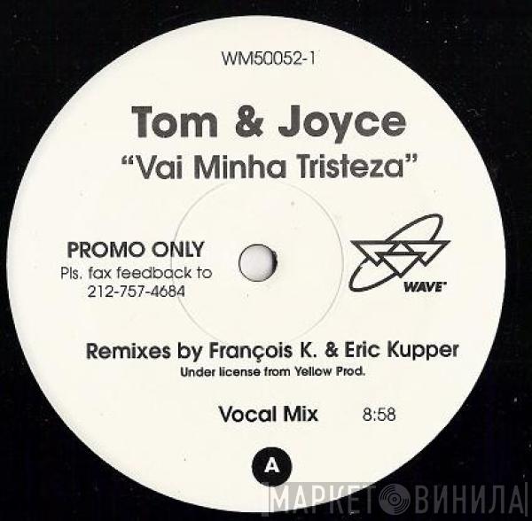 Tom & Joyce - Vai Minha Tristeza (Remixes By Francois K. & Eric Kupper)